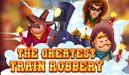 The Greatest Train Robbery